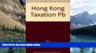Big Deals  Hong Kong Taxation: Law and Practice  Full Ebooks Best Seller