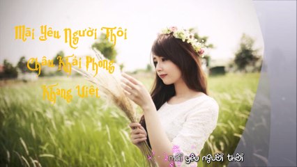 Mai yeu nguoi thoi [ Lyric - Karaoke ] Chau Khai Phong , Khang Viet