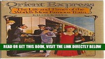[READ] EBOOK Orient Express : The Life and Times of the World s Most Famous Train BEST COLLECTION