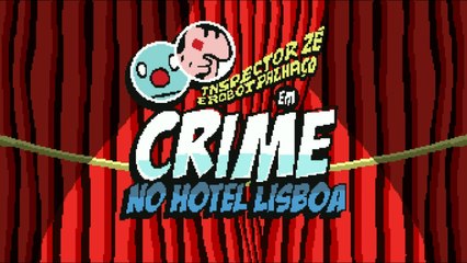 Vamos jogar: Inspector Zé e Robot Palhaço em Crime no Hotel Lisboa