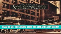 [FREE] EBOOK Los Angeles s Angels Flight (Images of America: California) BEST COLLECTION