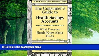 Books to Read  CONSUMERS GUIDE TO HSAS (Brick Tower Press Financial Guide)  Best Seller Books Most