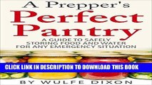 [Ebook] A Prepper s Perfect Pantry: A Guide To Safely Storing Food And Water For Any Emergency