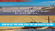 [READ] EBOOK Pacific Electric Railway (Then and Now) ONLINE COLLECTION
