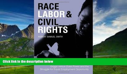 Big Deals  Race, Labor, and Civil Rights: Griggs versus Duke Power and the Struggle for Equal