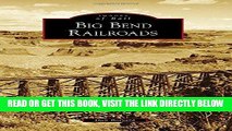 [READ] EBOOK Big Bend Railroads (Images of Rail) ONLINE COLLECTION