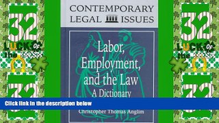 Big Deals  Labor, Employment, and the Law: A Dictionary (Contemporary Legal Issues)  Best Seller
