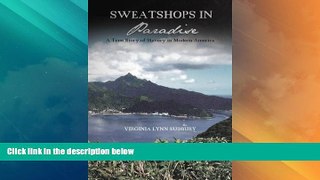 Big Deals  Sweatshops in Paradise: A True Story of Slavery in Modern America  Full Read Most Wanted