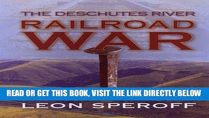 [FREE] EBOOK The Deschutes River Railroad War BEST COLLECTION