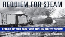 [FREE] EBOOK Requiem for Steam: The Railroad Photographs of David Plowden BEST COLLECTION