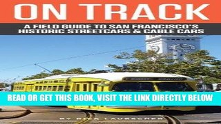 [READ] EBOOK On Track: A Field Guide to San Francisco s Streetcars and Cable Cars ONLINE COLLECTION