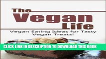 Best Seller The Vegan Life: Vegan Eating Ideas for Tasty Vegan Treats! (Vegan Eating, Vegan Life,