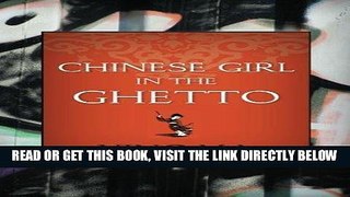 [EBOOK] DOWNLOAD Chinese Girl in the Ghetto READ NOW