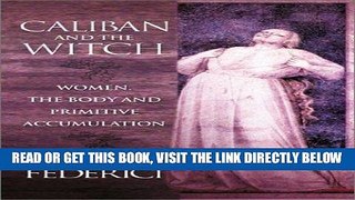 [EBOOK] DOWNLOAD Caliban and the Witch: Women, the Body and Primitive Accumulation PDF