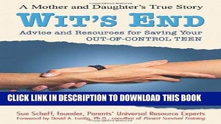 [PDF] Wit s End: Advice and Resources for Saving Your Out-of-Control Teen [Full Ebook]