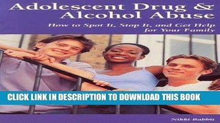 [PDF] Adolescent Drug   Alcohol Abuse: How to Spot It, Stop It, and Get Help for Your Family