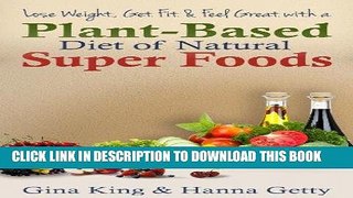Ebook Lose Weight, Get Fit   Feel Great With a Plant-Based Diet of Natural Super Foods Free Read