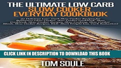 Ebook The Ultimate Low Carb Slow Cooker Everyday cookbook: 30 Delicious Low- Carb Slow Cooker