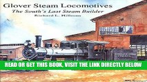 [FREE] EBOOK Glover Steam Locomotives: The South s Last Steam Builder ONLINE COLLECTION