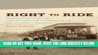 [FREE] EBOOK Right to Ride: Streetcar Boycotts and African American Citizenship in the Era of