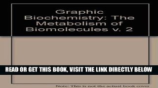 [PDF] FREE Graphic Biochemistry: The Metabolism of Biomolecules v. 2 [Read] Online