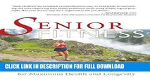 [PDF] Senior Fitness: The Diet and Exercise Program for Maximum Health and Longevity Popular Online