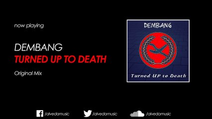 Dembang - Turned Up To Death (Original Mix)