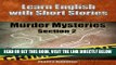 [EBOOK] DOWNLOAD Learn English with Short Stories: Murder Mysteries, Section 2 -: Inspired By