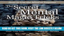 [EBOOK] DOWNLOAD The Secret of Mental Magic Tricks: How to Amaze Your Friends with These Mental