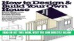 [EBOOK] DOWNLOAD How to Design and Build Your Own House PDF