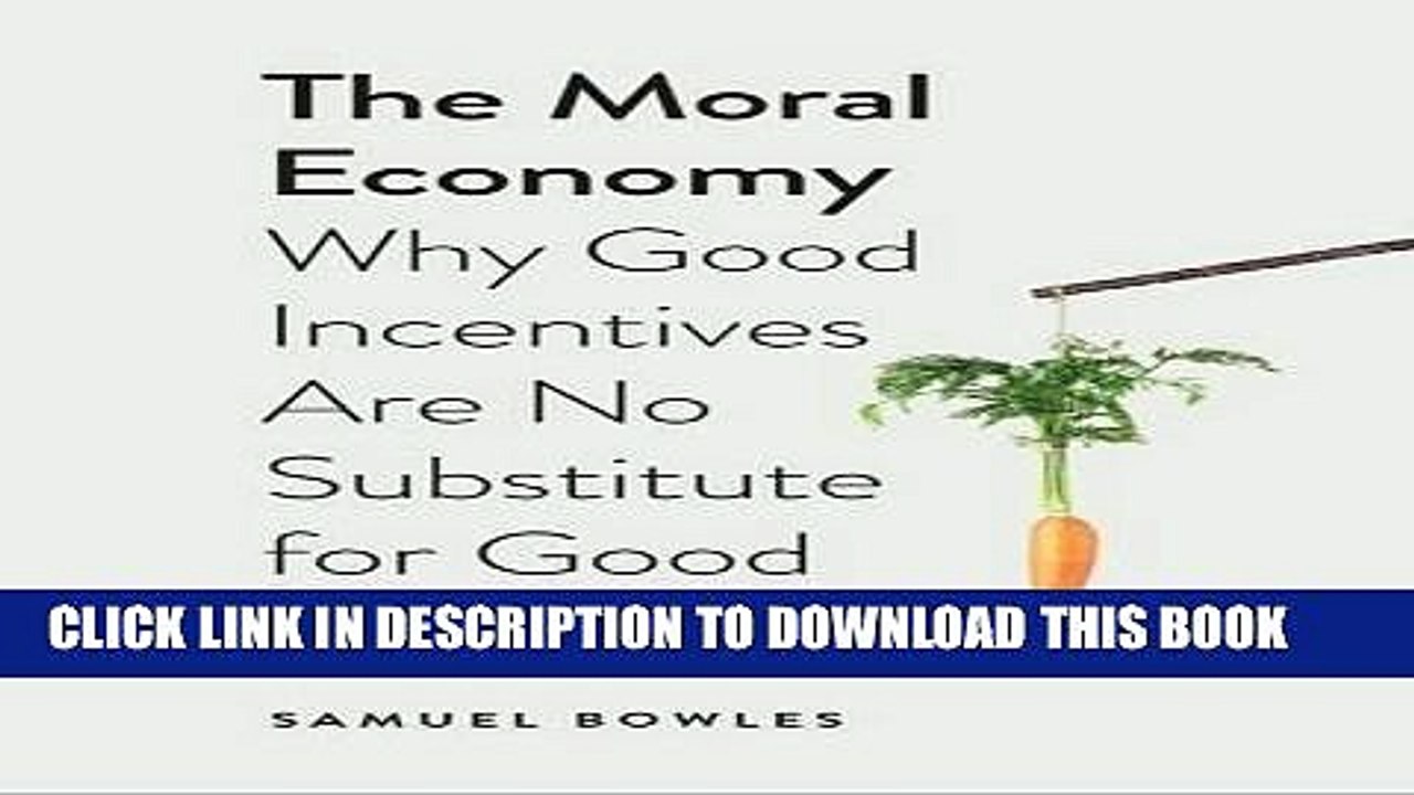 [EBOOK] DOWNLOAD The Moral Economy: Why Good Incentives Are No Substitute for Good Citizens READ NOW