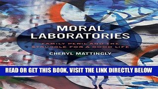 [Free Read] Moral Laboratories: Family Peril and the Struggle for a Good Life Full Online