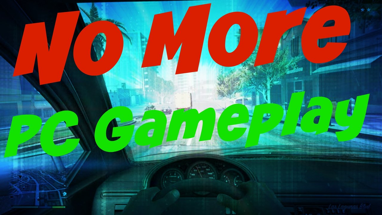 PC Game Gameplays Going Away!!??