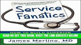 [Free Read] Service Fanatics: How to Build Superior Patient Experience the Cleveland Clinic Way