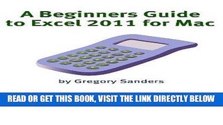 [Free Read] A Beginners Guide to Excel 2011 for Mac Free Online