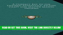 [Free Read] A Correct Key to the Entered Apprentice, Fellow Craft and Master Mason Degrees Free