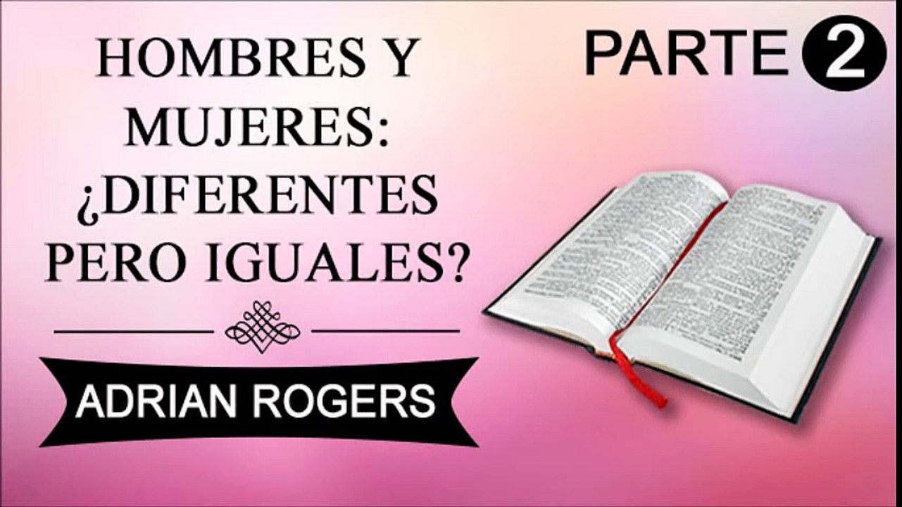 Hombres y mujeres: Diferentes pero iguales Parte 2 | ADRIAN ROGERS | EL AMOR QUE VALE | PREDICAS CRISTIANAS