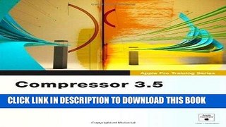 [Free Read] Apple Pro Training Series: Compressor 3.5 by Gary, Brian 1st (first) edition (2009)