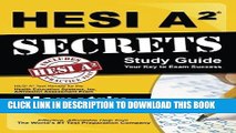 Read Now HESI A2 Secrets Study Guide: HESI A2 Test Review for the Health Education Systems, Inc.