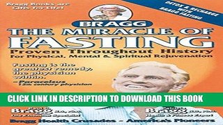 Read Now The Miracle of Fasting: Proven Throughout History for Physical, Mental,   Spiritual