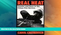 Big Deals  Real Heat: Gender and Race in the Urban Fire Service  Full Read Most Wanted