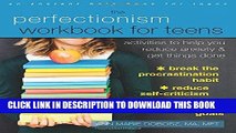 Ebook The Perfectionism Workbook for Teens: Activities to Help You Reduce Anxiety and Get Things