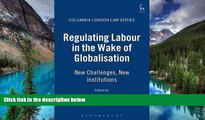 READ FULL  Regulating Labour in the Wake of Globalisation: New Challenges, New Institutions