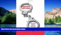 Must Have  Property Outlaws: How Squatters, Pirates, and Protesters Improve the Law of Ownership