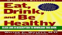Read Now Eat, Drink, and Be Healthy: The Harvard Medical School Guide to Healthy Eating by M.D.