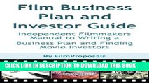 [New] Ebook Film Business Plan and Investor Guide: Independent Filmmakers Manual to Writing a