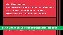Read Now A School Administrator s Guide to the Family and Medical Leave Act by Carl C. Bosland