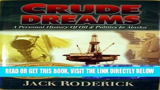 [New] Ebook Crude Dreams - A Personal History of Oil   Politics In Alaska Free Read