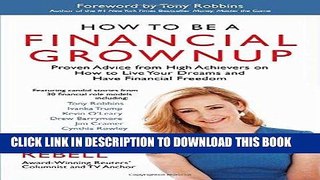 [PDF] How to Be a Financial Grownup: Proven Advice from High Achievers on How to Live Your Dreams