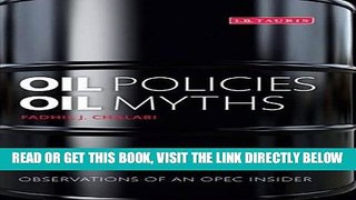 [New] Ebook Oil Policies, Oil Myths: Analysis and Memoir of an OPEC  Insider Free Online
